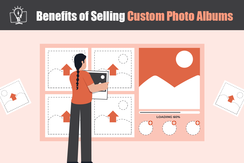 5 Benefits of Selling Custom Photo Albums [Bonus: How to Sell]